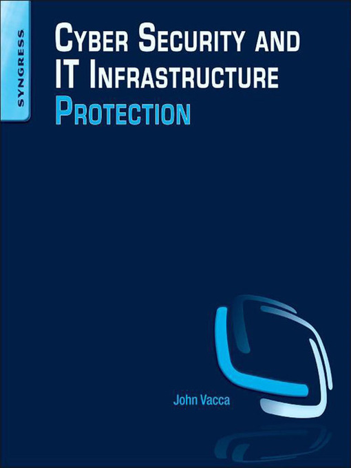 Title details for Cyber Security and IT Infrastructure Protection by John R. Vacca - Available
